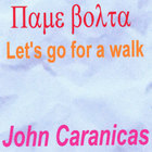 John Caranicas - Pame Bolta(lets Go For A Walk)