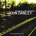 John Danley - Cemeteries, Missed Trains & Blue Skies