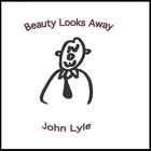 John Lyle - Beauty Looks Away