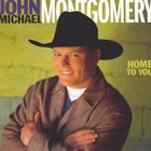 John Michael Montgomery - Home To You
