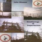 John Mizzoni - Smatterings of Imperfection