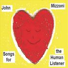 John Mizzoni - Songs for the Human Listener
