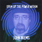 John Niems - Open Up The Power Within