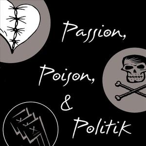 Passion, Poison, and Politik