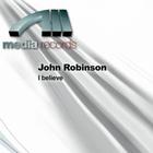 John Robinson - I Believe