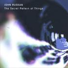 John Ruskan - The Secret Pattern of Things