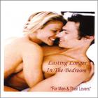 Lasting Longer in the Bedroom for Men & Their Lovers