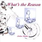 John Slaby - What's the Reason