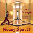 John Sprague - Moving Spaces