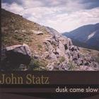 John Statz - Dusk Came Slow