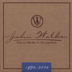 john walker - From An Okie Boy To The Loup River - 1975-2005