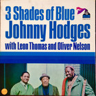 Johnny Hodges - 3 Shades Of Blue (With Leon Thomas & Oliver Nelson) (Vinyl)