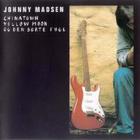 Johnny Madsen - Chinatown, Yellow Moon Og Den Sorte Fugl