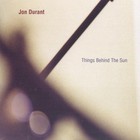Jon Durant - Things Behind The Sun