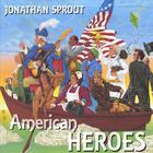 Jonathan Sprout - American Heroes