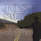 Josh Smith - Just Once
