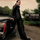 Josh Thompson - Way Out Here