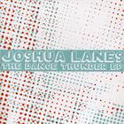 Joshua Lanes - The Dance Thunder EP