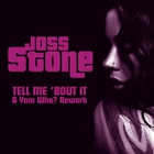 Joss Stone - Tell Me 'Bout It (A Yam Who? R
