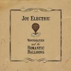 Joy Electric - Montgolfier And The Romantic Balloons