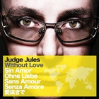 judge jules - Without Love (MCD)
