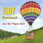 Judy Pancoast - Are We There Yet