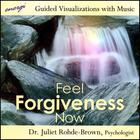 Juliet Rohde-Brown Ph.D. - Feel Forgiveness Now: Guided Visualizations with Music