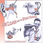 June Cleaver & The Steak Knives - Auricular Peculiar