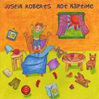 Justin Roberts - Not Naptime