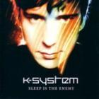 K-System - Sleep Is The Enemy
