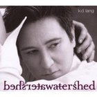 K.D. Lang - Watershed (Deluxe Edition) CD2