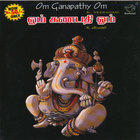 K.Veeramani - Om Ganapathy Om