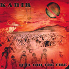 Kabir - Fuel For The Fire