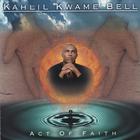 Kahlil Kwame Bell - Act of Faith