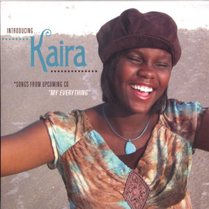 Introducing Kaira...Songs from upcoming CD "My Everything"