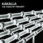 Kakalla - The Voice of Twilight