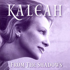 Kaleah - From The Shadows