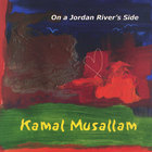 Kamal Musallam - On a Jordan River's Side