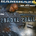 Kamikaze - 2 Broke 2 Ball