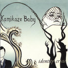 Kamikaze Baby - Identity Crisis