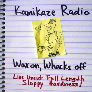 Wax On, Whacks Off: Live Uncut Full Length Sloppy Hardness!