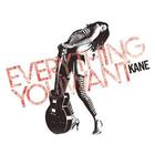 Kane - Everything You Want