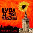 Kapela Ze Wsi Warszawa - Wiosna Ludu