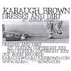 Karaugh Brown - Dresses And Dirt