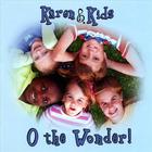 Karen & Kids - O the Wonder