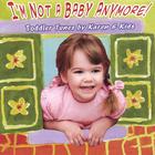 Karen & Kids - I'm Not a Baby Anymore