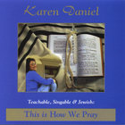 Karen Daniel - Teachable, Singable and Jewish: This is How We Pray