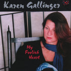 Karen Gallinger - My Foolish Heart