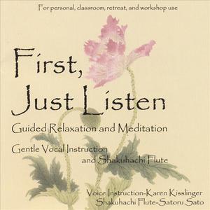 First, Just Listen; Guided Relaxation and Meditation