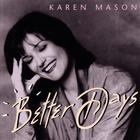 KAREN MASON - Better Days